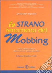 Lo strano fenomeno del mobbing libro di Belsito Antonio