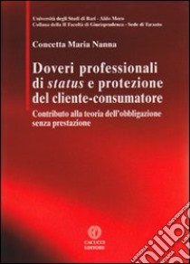 Doveri professionali di status e protezione del cliente-consumatore libro di Nanna Concetta M.