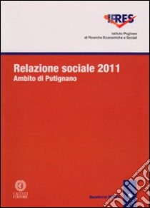 Relazione sociale 2011. Ambito di Putignano libro di Ipres (cur.)