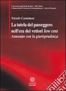 La tutela del passeggero nell'era dei vettori low cost libro di Carnimeo Nicolò