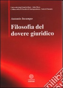 Filosofia del dovere giuridico libro di Incampo Antonio