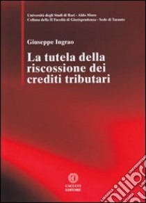 La tutela della riscossione dei crediti tributari libro di Ingrao Giuseppe