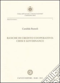 Banche di credito cooperativo. Crisi e governance libro di Bussoli Candida