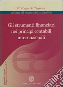 Gli strumenti finanziari nei principi contabili internazionali libro di Di Cagno Pierluca; D'Agostinis Bianca