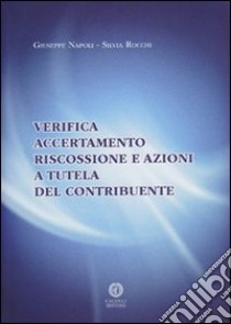 Verifica, accertamento, riscossione e azioni a tutela del contribuente libro di Napoli Giuseppe; Rocchi Silvia