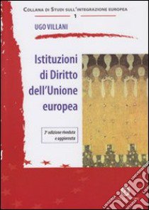 Istituzioni di diritto dell'unione Europea libro di Villani Ugo