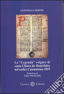 La «legenda» volgare di santa Chiara da Montefalco nel codice Casanatense 1819 libro di Dejure Antonella