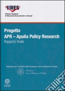 Progetto APR. Apulia policy research. Rapporto finale libro di Ipres (cur.)