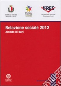 Relazione sociale 2012. Ambito di Bari libro di Ipres (cur.)