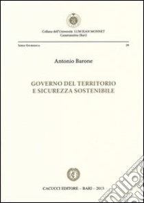 Governo del territorio e sicurezza sostenibile libro di Barone Antonio