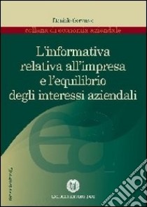 L'informativa relativa all'impresa e l'equilibrio degli interessi aziendali libro di Gervasio Daniele