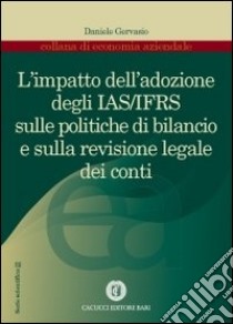 L'impatto dell'adozione degli IAS/IFRS sulle politiche di bilancio e sulla revisione legale dei conti libro di Gervasio Daniele