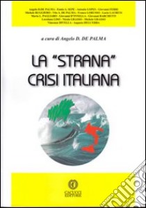 La «strana» crisi italiana libro di De Palma A. D. (cur.)