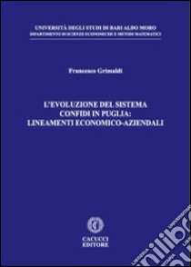 L'evoluzione del sistema confidi in Puglia. Lineamenti economico-aziendali libro di Grimaldi Francesco