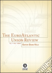 The EuroAtlantic union review (2014). Vol. 1 libro di Velo D. (cur.)