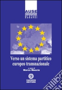 Verso un sistema partitico europeo transnazionale libro di Mascia M. (cur.)