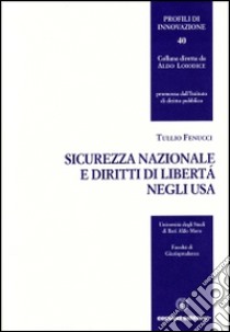 Sicurezza nazionale e diritti di libertà negli USA libro di Fenucci Tullio