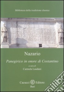 Nazario. Panegirico in onore di Costantino libro di Laudani C. (cur.)