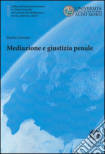 Mediazione e giustizia penale libro di Certosino Danila