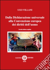 Dalla dichiarazione universale alla convenzione europea dei diritti dell'uomo libro di Villani Ugo