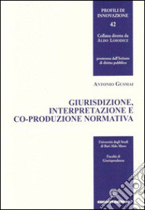 Giurisdizione, interpretazione e co-produzione normativa libro di Gusmai Antonio