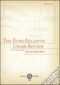 The EuroAtlantic union review (2014). Vol. 1/2 libro di Velo D. (cur.)