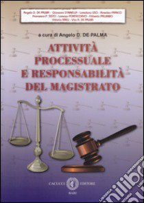 Attività processuale e responsabilità del magistrato libro di De Palma A. D. (cur.)