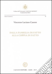 Dalla famiglia di fatto alla coppia di fatto libro di Casone Vincenzo Luciano