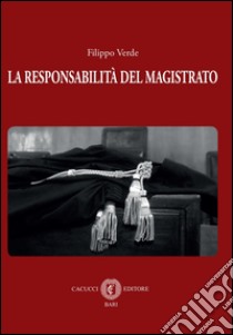 La responsabilità del magistrato libro di Verde Filippo