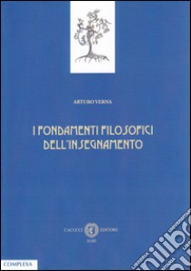 I fondamenti filosofici dell'insegnamento libro di Verna Arturo