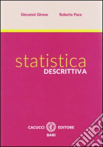 Statistica descrittiva libro di Girone Giovanni; Pace Roberta