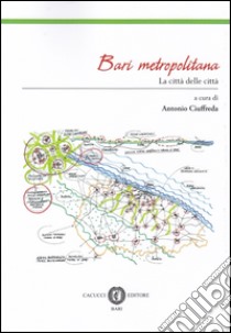 Bari metropolitana. La città delle città libro di Ciuffreda A. (cur.)