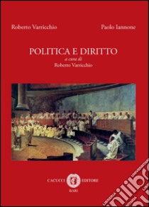 Politica e diritto libro di Varricchio Roberto; Iannone Paolo