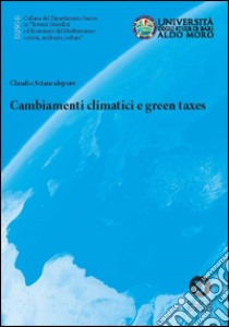 Cambiamenti climatici e green taxes libro di Sciancalepore Claudio