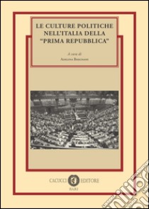 Le culture politiche nell'Italia della «Prima Repubblica» libro di Bisignani A. (cur.)