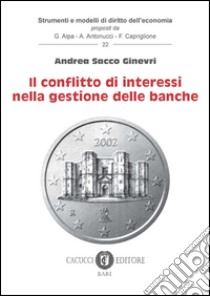 Il conflitto di interessi nella gestione delle banche libro di Sacco Ginevri Andrea