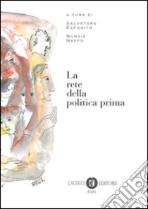 La rete della politica prima libro di Esposito S. (cur.); Nappo N. (cur.)