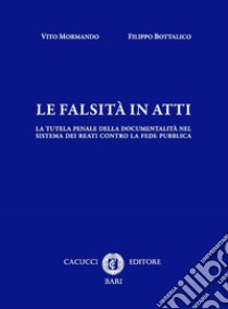 Le falsità in atti libro di Mormando Vito; Bottalico Filippo