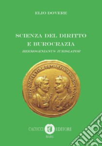 Scienza del diritto e democrazia. Hermogenianus iurislator libro di Dovere Elio