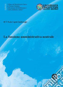 La funzione amministrativa neutrale libro di Caputi Jambrenghi Maria Teresa Paola