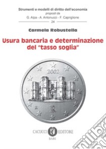 Usura bancaria e determinazione del «tasso soglia» libro di Robustella Carmela