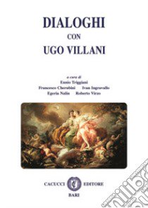 Dialoghi con Ugo Villani libro di Triggiani E. (cur.); Cherubini F. (cur.); Ingravallo I. (cur.)