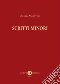 Scritti minori libro di Valentino Daniela