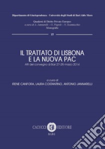 Il trattato di Lisbona e la nuova PAC. Atti del convegno (Bari, 27-28 marzo 2014) libro di Canfora I. (cur.); Costantino L. (cur.); Jannarelli A. (cur.)