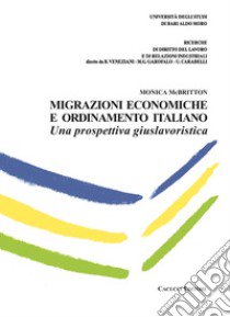 Migrazioni economiche e ordinamento italiano. Una prospettiva giuslavoristica libro di McBritton Monica