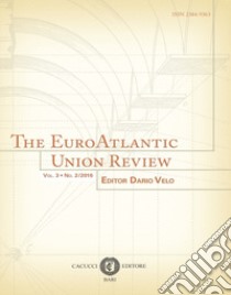 The EuroAtlantic union review (2016). Vol. 3/2 libro di Velo D. (cur.)