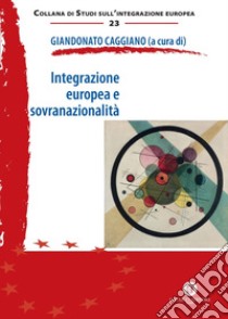 Integrazione europea e sovranazionalità libro di Caggiano G. (cur.)