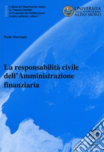 La responsabilità civile dell'amministrazione finanziaria libro di Marongiu Paola