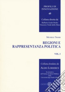 Regioni e rappresentanza politica. Vol. 1 libro di Troisi Michele