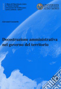 Decostruzione amministrativa nel governo del territorio libro di Guzzardo Giovanni